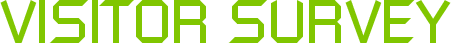 VISITOR SURVEY